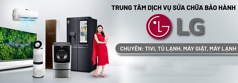 Trung tâm Bảo hành LG tủ lạnh, máy giặt, tivi, điều hòa